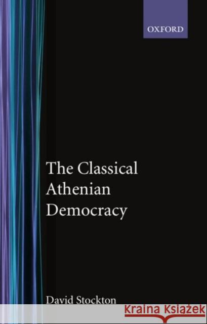 The Classical Athenian Democracy David Stockton 9780198721369 Oxford University Press - książka