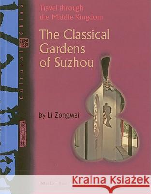 The Classical Gardens of Suzhou: Travel Through the Middle Kingdom Li Zongwei 9781602203013 Reader's Digest Association - książka