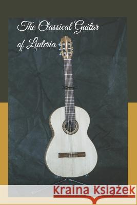 The Classical Guitar of Liuteria Luca Tallarico   9798850369910 Independently Published - książka