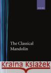 The Classical Mandolin Paul Sparks 9780198162957 Oxford University Press