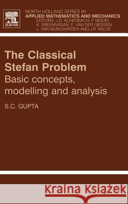 The Classical Stefan Problem: Basic Concepts, Modelling and Analysis Volume 45 Gupta, S. C. 9780444510860 JAI Press - książka