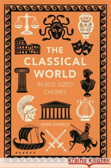 The Classical World in Bite-sized Chunks Mark Daniels 9781789297140 Michael O'Mara - książka