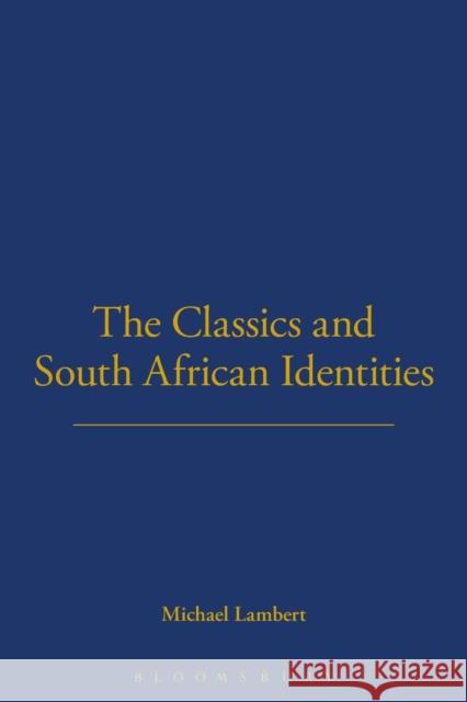 The Classics and South African Identities Michael Lambert 9780715637968 Duckworth Publishing - książka
