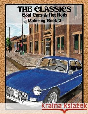 The Classics: Cool Cars & Hot Rods Coloring Book 2 Nola R. Hintzel 9781698179605 Independently Published - książka