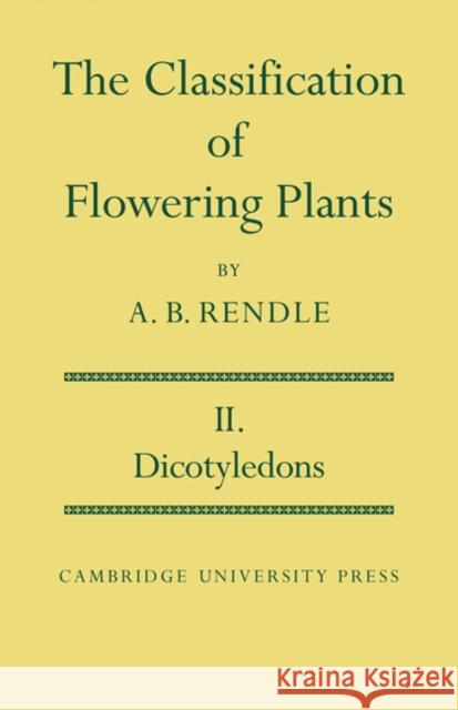 The Classification of Flowering Plants: Volume 2, Dicotyledons Rendle, Alfred Barton 9780521292542 Cambridge University Press - książka