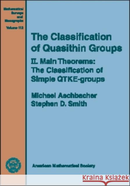 The Classification of Quasithin Groups, Volume 2; Main Theorems - The Classification of Simple QTKE-groups Michael Aschbacher Stephen Smith 9780821834114 AMERICAN MATHEMATICAL SOCIETY - książka