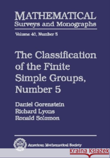 The Classification of the Finite Simple Groups, Number 5 Daniel Gorenstein Richard Lyons 9780821827765 AMERICAN MATHEMATICAL SOCIETY - książka