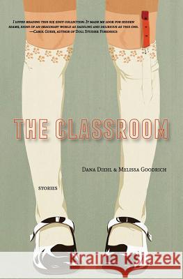 The Classroom Dana Diehl Melissa Goodrich 9781644400548 Gold Wake Press Collective - książka
