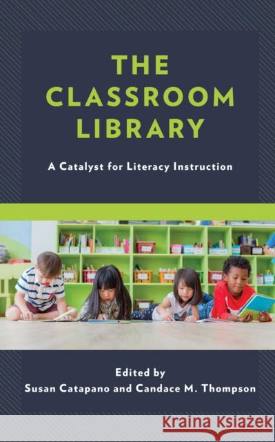 The Classroom Library: A Catalyst for Literacy Instruction Catapano, Susan 9781475802184 Rowman & Littlefield - książka