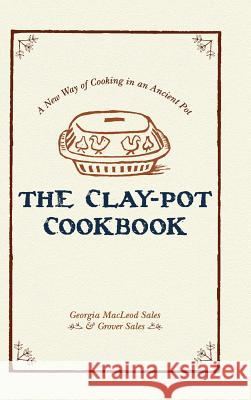 The Clay-Pot Cookbook Georgia Sales, Grover Sales 9781626540125 Echo Point Books & Media - książka
