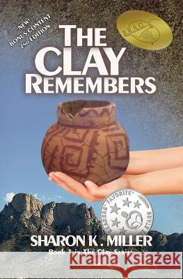 The Clay Remembers: Book 1 in The Clay Series Miller, Sharon K. 9780996154444 Buckskin Books - książka