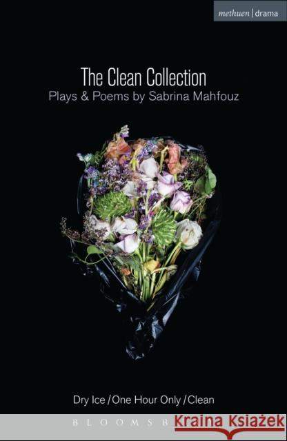 The Clean Collection: Plays and Poems: Dry Ice; One Hour Only; Clean and Poems Mahfouz, Sabrina 9781472534132 BLOOMSBURY METHUEN DRAMA - książka