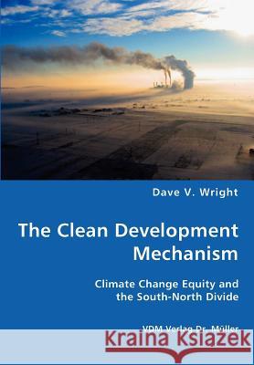 The Clean Development Mechanism Dave V. Wright 9783836417501 VDM Verlag - książka