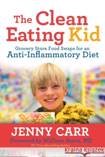 The Clean-Eating Kid: Grocery Store Food Swaps for an Anti-Inflammatory Diet Jenny Carr 9781642794489 Morgan James Publishing - książka