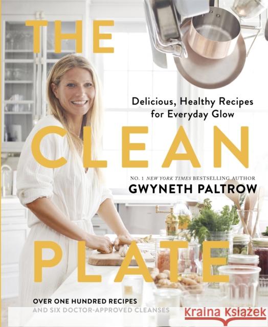 The Clean Plate: Delicious, Healthy Recipes for Everyday Glow Gwyneth Paltrow 9780751575286 Little, Brown Book Group - książka