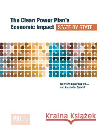 The Clean Power Plan's Economic Impact - State by State Winegarden Wayne Specht Alexander 9781934276297 Pacific Research Institute - książka