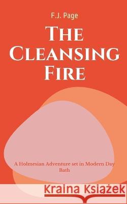 The CLEANSING Fire A Holmesian Adventure set in Modern Day Bath F J Page   9789357693042 Libresco Feeds Private Limited - książka