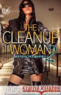 The CleanUp Woman 2: Bound and Determined Yvonne, Alisha 9780974636771 Ebony Literary Grace Publishing - książka