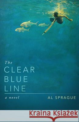 The Clear Blue Line Al Sprague 9780991344314 Bacon Press Books - książka