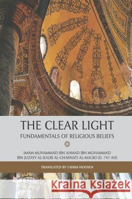 The Clear Light - Fundamentals of Religious Beliefs Fahim Hoosen Muhamma Ib 9781792792700 Independently Published - książka