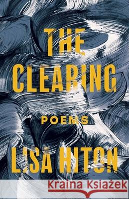 The Clearing Lisa Hiton 9781625577184 Black Lawrence Press - książka