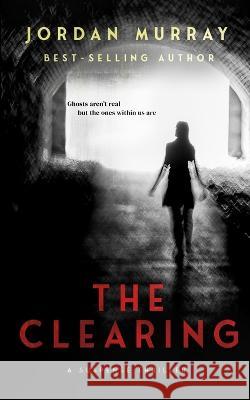 The Clearing Jordan Murray   9781777106058 Jordan Murray - książka