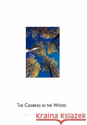 The Clearing in the Wood Warren C. II Edick 9781453541609 Xlibris Corporation - książka