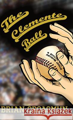 The Clemente Ball Brian J. Croasmun Jolene Perry Chase D. Croasmun 9781733165129 Brian Croasmun - książka