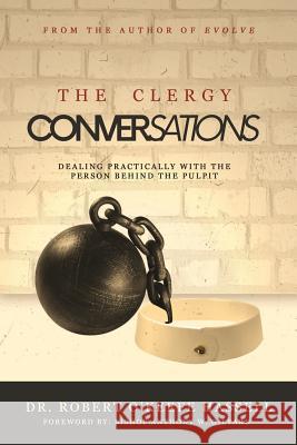 The Clergy Conversations: Dealing Practically with the Person Behind The Pulpit Hassell, Robert O'Keefe 9781946111678 Bk Royston Publishing - książka