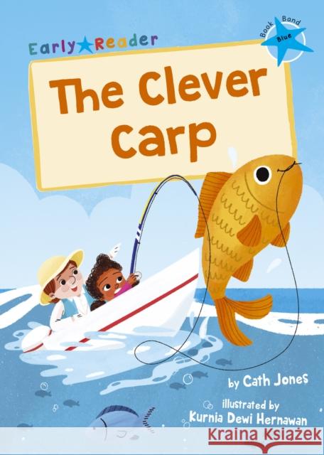 The Clever Carp: (Blue Early Reader) Cath Jones 9781848866614 Maverick Arts Publishing - książka