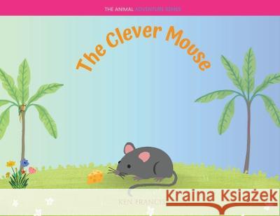 The Clever Mouse Ken Francis   9781088178539 IngramSpark - książka