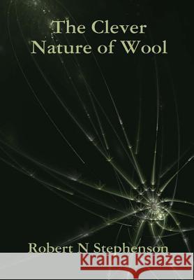The Clever Nature of Wool Robert N. Stephenson 9780244753184 Lulu.com - książka