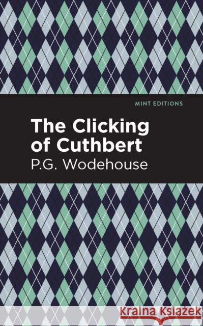 The Clicking of Cuthbert Wodehouse, P. G. 9781513207773 Mint Editions - książka