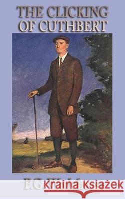 The Clicking of Cuthbert P. G. Wodehouse 9781515432746 SMK Books - książka