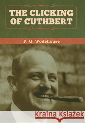 The Clicking of Cuthbert P. G. Wodehouse 9781647992835 Bibliotech Press - książka