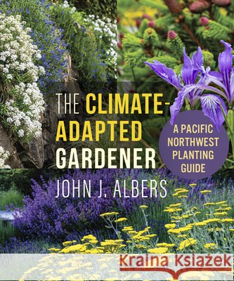 The Climate Adapted Gardener: A Pacific Northwest Guide  9781774060377 New Society Publishers - książka
