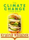 The Climate Change Cook Book: Healthy Recipes For You and Your Planet Peter Taylor 9781910863671 Meze Publishing