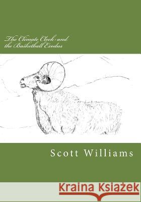 The Climate Clock and the Basketball Exodus Scott Williams 9781530397297 Createspace Independent Publishing Platform - książka