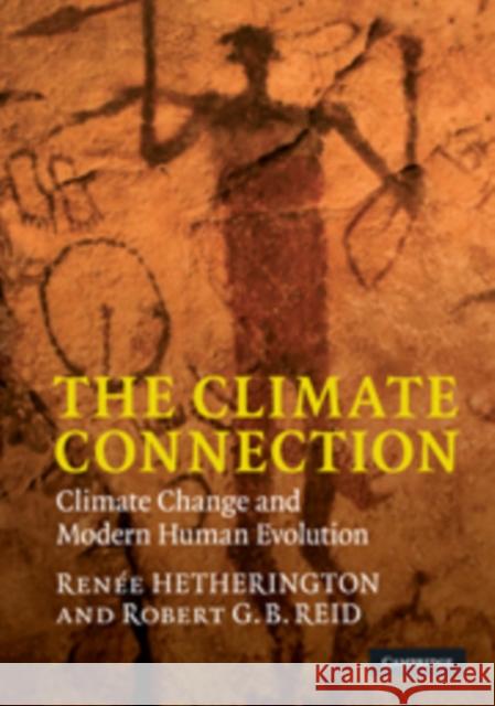 The Climate Connection: Climate Change and Modern Human Evolution Hetherington, Renée 9780521147231 CAMBRIDGE UNIVERSITY PRESS - książka