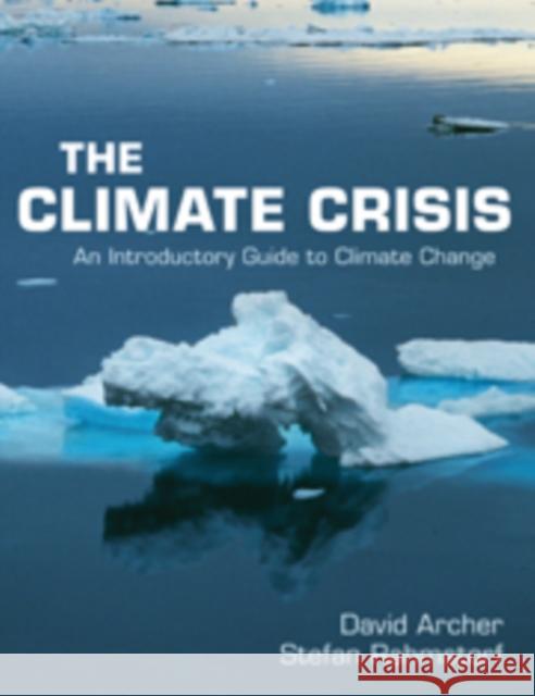 The Climate Crisis: An Introductory Guide to Climate Change Archer, David 9780521732550 CAMBRIDGE UNIVERSITY PRESS - książka