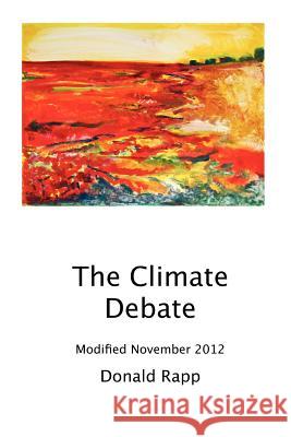 The Climate Debate Dr Donald Rapp 9781469967110 Createspace - książka