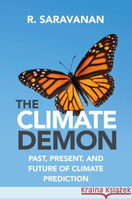 The Climate Demon: Past, Present, and Future of Climate Prediction Saravanan, R. 9781009018043 Cambridge University Press - książka