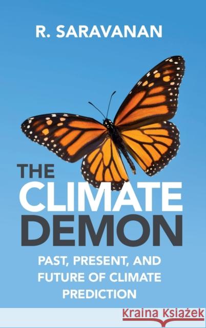 The Climate Demon: Past, Present, and Future of Climate Prediction Saravanan, R. 9781316510766 Cambridge University Press - książka