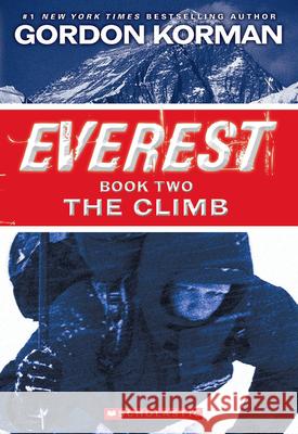 The Climb (Everest, Book 2) Korman, Gordon 9780545392334 Scholastic Inc. - książka