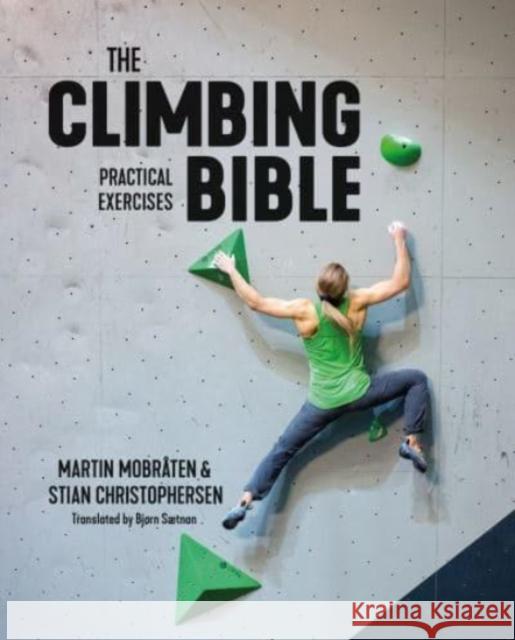 The Climbing Bible: Practical Exercises: Technique and strength training for climbing Stian Christophersen 9781839811043 Vertebrate Publishing Ltd - książka
