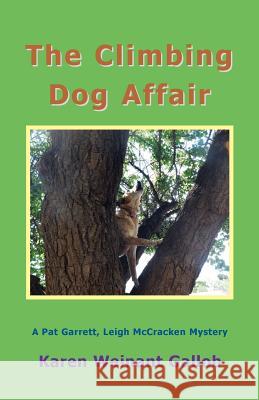 The Climbing Dog Affair: A Pat Garrett, Leigh McCracken Mystery Karen Weinant Gallob 9780944851463 Earth Star Publications - książka