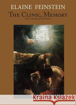 The Clinic, Memory: New and Selected Poems Elaine Feinstein 9781937679798 Sheep Meadow Press - książka