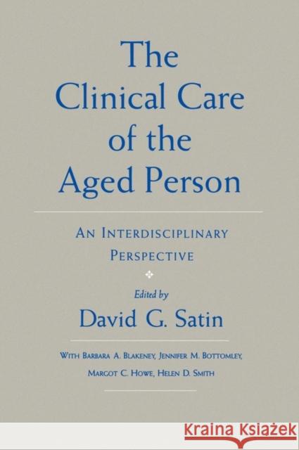 The Clinical Care of the Aged Person: An Interdisciplinary Perspective Satin, David G. 9780195052909 Oxford University Press, USA - książka