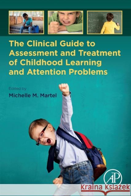 The Clinical Guide to Assessment and Treatment of Childhood Learning and Attention Problems Michelle M. Martel 9780128157558 Academic Press - książka