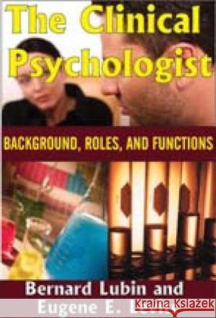 The Clinical Psychologist: Background, Roles, and Functions Levitt, Eugene E. 9780202362700 Aldine - książka